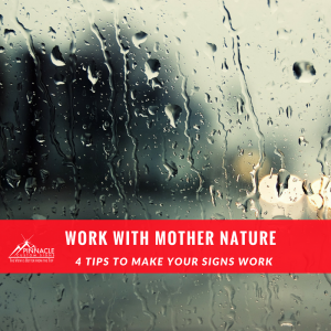 Choose signage materials that will work with mother nature